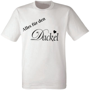 T-Shirt "Alles für den Dackel"